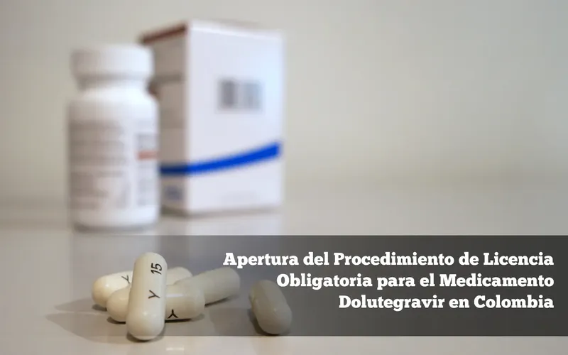 Apertura del Procedimiento de Licencia Obligatoria para el Medicamento Dolutegravir en Colombia