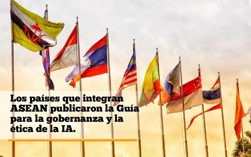 Los países de ASEAN publican una guía de inteligencia artificial, ¿cómo se compara con otras normativas?