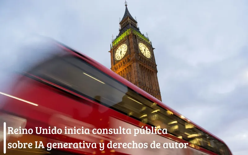 Reino Unido inicia consulta pública sobre IA generativa y derechos de autor